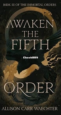Awaken the Fifth Order - The Immortal Orders 3 - Allison Carr Waechter - English