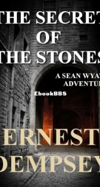 The Secret of the Stones - Sean Wyatt 1 - Ernest Dempsey - English