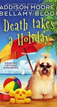 Death Takes a Holiday - Country Cottage Mysteries 18 - Addison Moore and Bellamy Bloom - English