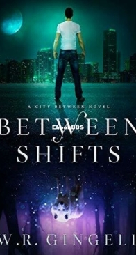 Between Shifts - The City Between 2 - W.R. Gingell - English