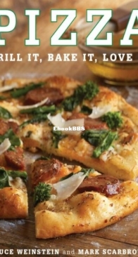 Pizza. Grill It, Bake It, Love It!- Bruce Weinstein, Mark Scarbrough - English