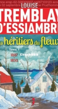 1887-1893 - Les Héritiers Du Fleuve 01 - Louise Tremblay D'Essiambre - French