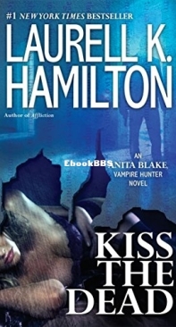 Kiss The Dead - Anita Blake, Vampire Hunter 21 - Laurell K Hamilton - English