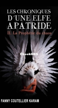 La Prophétie Du Chaos - Les Chroniques D'Une Elfe Apatride 02 - Fanny Coutellier Karam - French