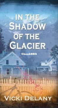 In the Shadow of the Glacier - Constable Molly Smith Mystery 1 - Vicki Delany - English