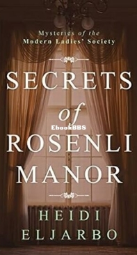 Secrets of Rosenli Manor - Mysteries of the Modern Ladies’ Society 1 - Heidi Eljarbo - English