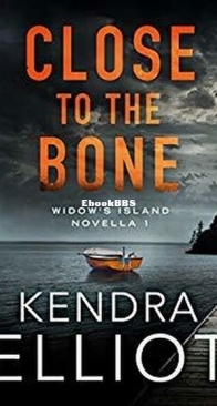 Close to the Bone - Widow's Island 1 - Kendra Elliot - English