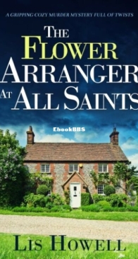 The Flower Arranger At All Saints - Suzy Spencer Mysteries 1 - Lis Howell - English