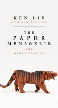 The Paper Menagerie and Other Stories - Ken Liu - English
