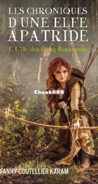 L'Ile Des Cinq Royaumes - Les Chroniques D'Une Elfe Apatride 01 - Fanny Coutellier Karam - French