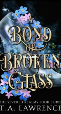 A Bond of Broken Glass - Severed Realms 3 - Lawrence T. A. - English