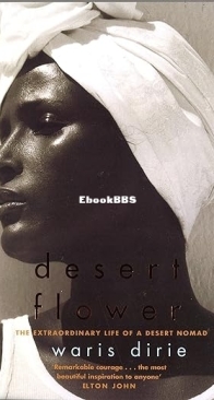 Desert Flower: The Extraordinary Life of a Desert Nomad - Waris Dirie - English