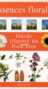 Essences Florales - Guide Illustré Du Bien-Etre - Carol Rudd - French