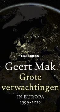Grote Verwachtingen. In Europa 1999-2019 - Geert Mak - Dutch