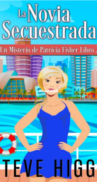 La Novia Secuestrada: Un Misterio De Patricia Fisher Libro 2 - Steve Higgs - Spanish