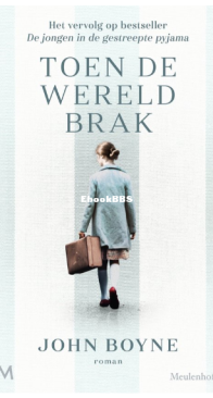 Toen De Wereld Brak - The Boy in the Striped Pyjamas 2 - John Boyne - Dutch