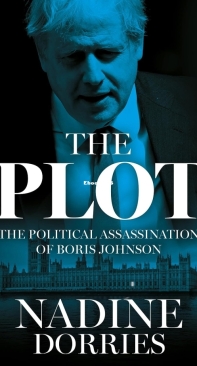 The Plot - The Political Assassination Of Boris Johnson - Nadine Dorries -  English