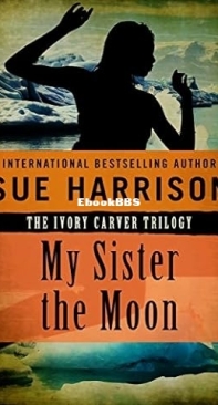 Sue Harrison - [Ivory Carver Trology 02] -My Sister the Moon 1992 English