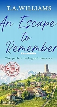 An Escape to Remember - Love From Italy 2 - T. A. Williams - English