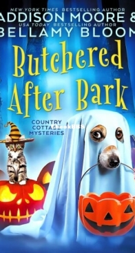 Butchered After Bark - Country Cottage Mysteries 10 - Addison Moore and Bellamy Bloom - English