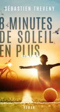 Huit Minutes De Soleil De Plus - Sébastien Theveny - French