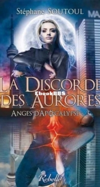 La Discorde Des Aurores - Anges D'Apocalypse 3 - Stéphane Soutoul - French