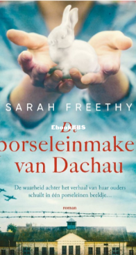 De Porseleinmaker Van Dachau - Sarah Freethy - Dutch
