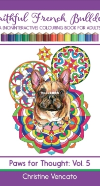 Faithful French Bulldogs - Colouring Book For Adults - Paws For Thought 5 -  Christine Vencato - English