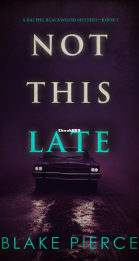 Not This Late - A Rachel Blackwood Suspense Thriller 05  - Blake Pierce - English