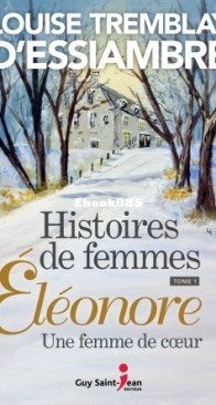 Eléonore, Une Femme De Coeur - Histoires De Femmes 01 - Louise Tremblay D'Essiambre - French