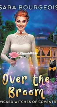 Over the Broom  - [Wicked Witches of Coventry 09] - Sara Bourgeois 2019 English