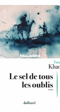 Le Sel De Tous Les Oublis - Yasmina Khadra - French