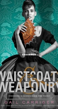 Waistcoats and Weaponry - Finishing School 3 - Gail Carriger - English