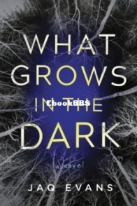 What Grows in the Dark - Jaq Evans - English