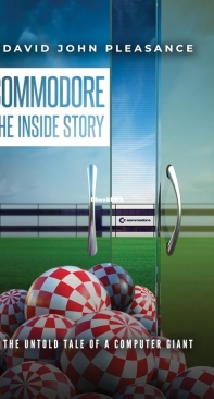 Commodore The Inside Story - David John Pleasance-English