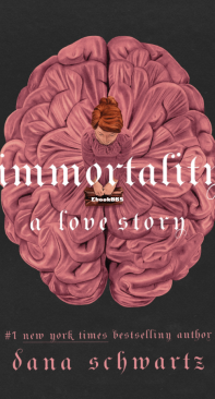 Immortality - The Anatomy Duology 02 - Dana Schwartz - English