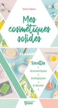 Mes Cosmétiques Solides - Émilie Hébert - French