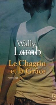 Le Chagrin Et La Grâce - Wally Lamb - French