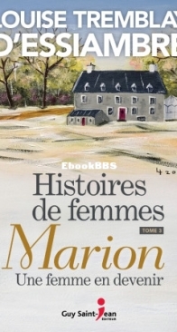 Marion, Une Femme En Devenir - Histoires De Femmes 03 - Louise Tremblay D'Essiambre - French