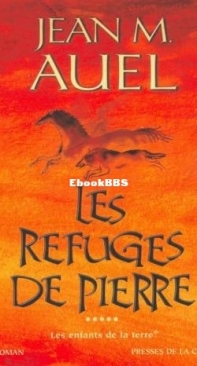 Les Refuges De Pierre - Les Enfants de la Terre 5 - Jean M. Auel - French
