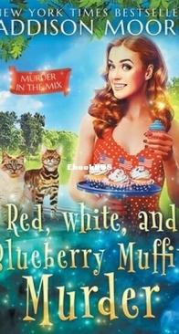 Red, White, and Blueberry Muffin Murder - Murder in the Mix 35 - Addison Moore - English