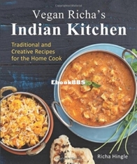 Vegan Richa's Indian Kitchen : Traditional and Creative Recipes For The Home Cook -  Richa Hingle - English