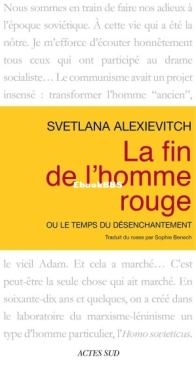 La Fin De L'Homme Rouge Ou Le Temps Du Désenchantement - Voices of Utopia 5 - Svetlana Alexievitch - French