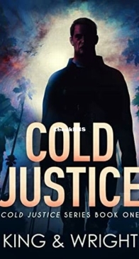Cold Justice - Cold Justice 1 - Nolon King, David W. Wright - English