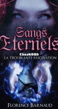 Troublante Fascination - Sangs Eternels 4 - Florence Barnaud - French
