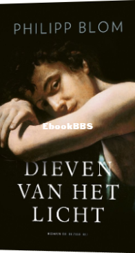 Dieven Van Het Licht - Philipp Blom - Dutch