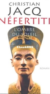 Nefertiti L'Ombre Du Soleil - Christian Jacq - French