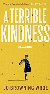 A Terrible Kindness - Jo Browning Wroe - English