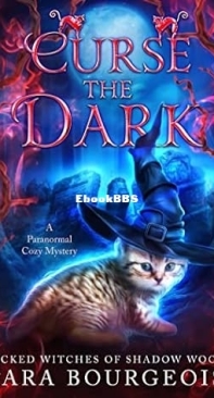 Curse the Dark   - [Wicked Witches of Shadow Woods 05] -Sara Bourgeois  2021 English