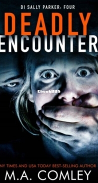 Deadly Encounter - DI Sally Parker 4 - M. A. Comley - English
